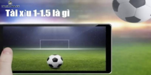 Kèo tài xỉu 1 1.5